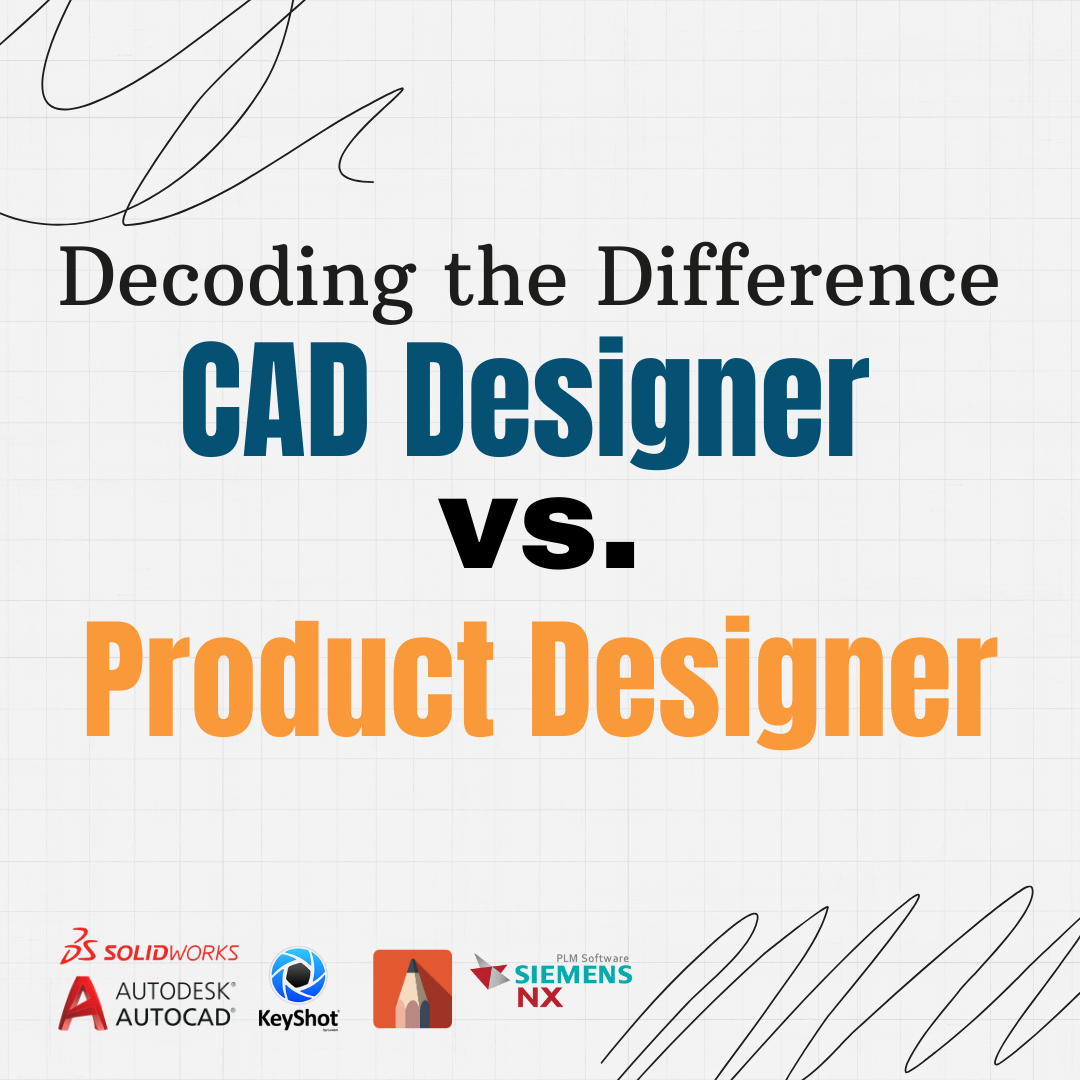 Understanding the Distinct Roles: CAD Designer vs. Product Designer